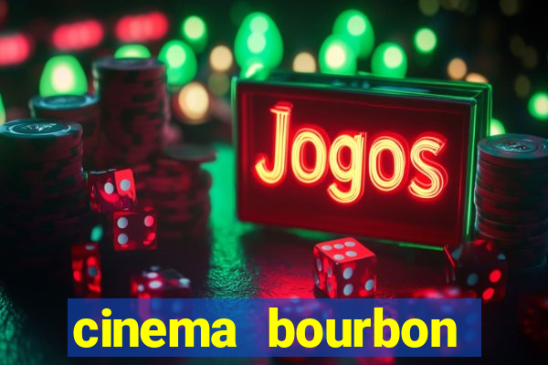 cinema bourbon ipiranga filmes em cartaz